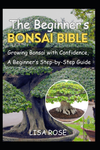Beginner's Bonsai Bible