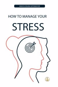 How to Manage Your Stress