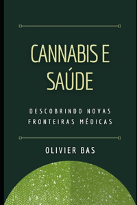 Cannabis e Saúde: Descobrindo Novas Fronteiras Médicas