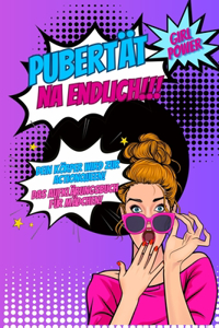 Pubertät...na endlich!!! Dein Körper wird zur Actionqueen! Das Aufklärungsbuch für Mädchen!