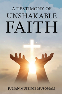 Testimony of Unshakable Faith