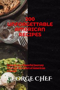 200 Unforgettable American Recipes
