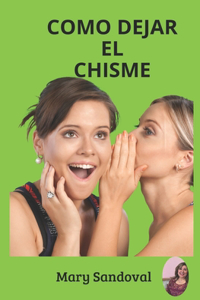Como Dejar El Chisme