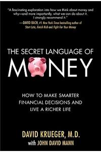 Secret Language of Money: How to Make Smarter Financial Decisions and Live a Richer Life