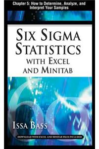 Six SIGMA Statistics with Excel and Minitab, Chapter 5 - How to Determine, Analyze, and Interpret Your Samples