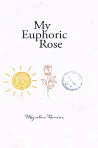 My Euphoric Rose