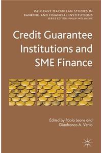 Credit Guarantee Institutions and Sme Finance