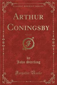 Arthur Coningsby, Vol. 2 of 3 (Classic Reprint)