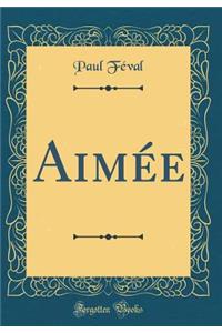 Aimée (Classic Reprint)