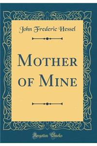 Mother of Mine (Classic Reprint)