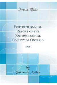 Forteith Annual Report of the Entomological Society of Ontario: 1909 (Classic Reprint)