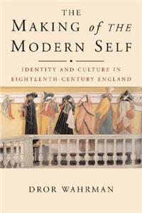 Making of the Modern Self: Identity and Culture in Eighteenth-Century England