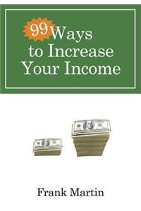 99 Ways to Increase Your Income