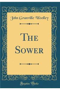 The Sower (Classic Reprint)