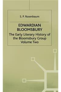 Edwardian Bloomsbury: The Early Literary History of the Bloomsbury Group Volume 2