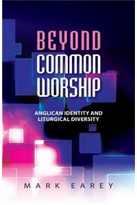 Beyond Common Worship