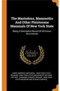 The Mastodons, Mammoths and Other Pleistocene Mammals of New York State