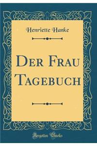 Der Frau Tagebuch (Classic Reprint)