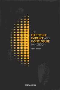 The Electronic Evidence & E-Disclosure Handbook