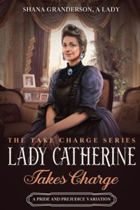 Lady Catherine Takes Charge