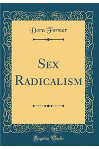 Sex Radicalism (Classic Reprint)