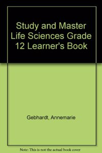 Study and Master Life Sciences Grade 12 Learner's Book