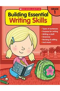 Building Essential Writing Skills: Grade 1