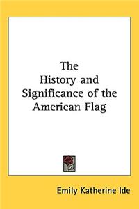 The History and Significance of the American Flag