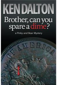 Brother, can you spare a dime?