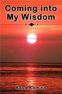 Coming into My Wisdom