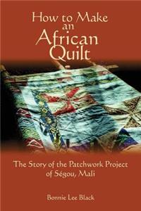 How To Make An African Quilt