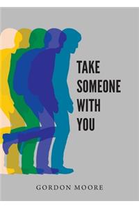 Take Someone With You