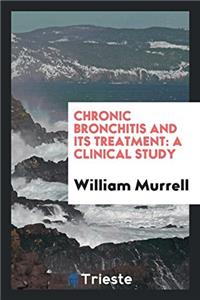 CHRONIC BRONCHITIS AND ITS TREATMENT: A