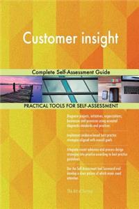 Customer insight Complete Self-Assessment Guide