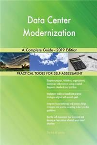 Data Center Modernization A Complete Guide - 2019 Edition
