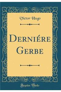 DerniÃ©re Gerbe (Classic Reprint)