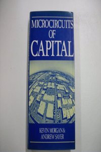 Microcircuits Of Capital: Electronics Industry and Regional Development (Human Geography)