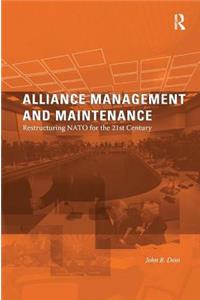 Alliance Management and Maintenance: Restructuring NATO for the 21st Century