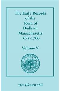 Early Records of the Town of Dedham, Massachusetts, 1672-1706