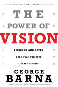 Power of Vision: Discover and Apply God's Plan for Your Life and Ministry