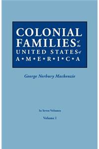 Colonial Families of the United States of America. in Seven Volumes. Volume I