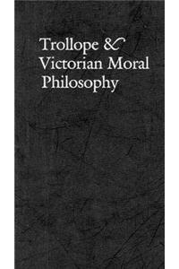 Trollope & Victorian Moral Philosophy