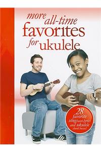 More All-Time Favorites for Ukulele