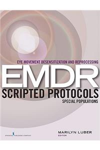 Eye Movement Desensitization and Reprocessing (EMDR) Scripted Protocols