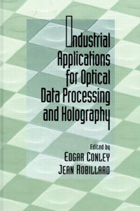 Industrial Applications for Optical Data Processing and Holograpgy