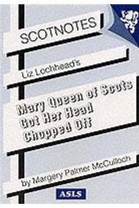 Liz Lochhead's Mary Queen of Scots Got Her Head Chopped Off