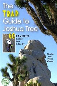 Trad Guide to Joshua Tree: 60 Favorite Climbs from 5.5 to 5.9