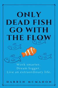 Only Dead Fish Go With the Flow