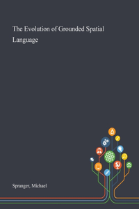 The Evolution of Grounded Spatial Language