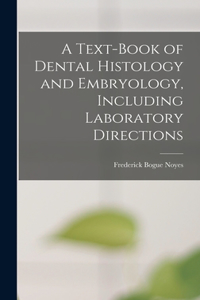 Text-Book of Dental Histology and Embryology, Including Laboratory Directions